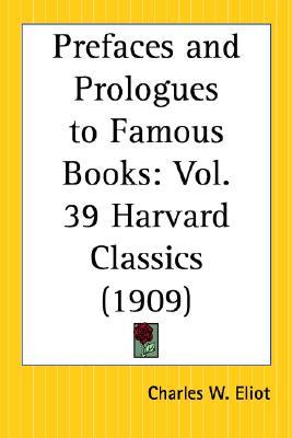 Prefaces and Prologues to Famous Books: Part 39 Harvard Classics (Paperback)