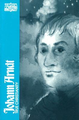 Johann Arndt: True Christianity (Classics of Western Spirituality)
