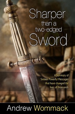Sharper Than a Two-Edged Sword: A Summary of Sixteen Powerful Messages that have Changed the Lives of Thousands (Paperback)