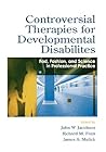 Controversial Therapies for Developmental Disabilities: Fad, Fashion, and Science in Professional Practice