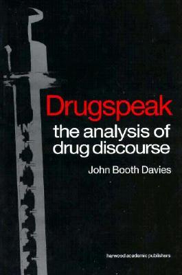 Drugspeak: The Analysis of Drug Discourse (Paperback)
