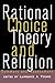 Rational Choice Theory and Religion (Point/Counterpoint (Chelsea Hardcover))
