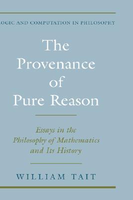 The Provenance of Pure Reason: Essays in the Philosophy of Mathematics and Its History (Logic and Computation in Philosophy)