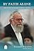 By Faith Alone: The Story of Rabbi Yehuda Amital