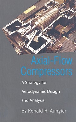 Axial-Flow Compressors: A Strategy for Aerodynamic Design and Analysis (Hardcover)