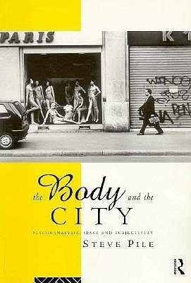 The Body and the City: Psychoanalysis, Space and Subjectivity (Paperback)
