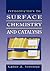 Introduction to Surface Chemistry and Catalysis