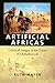 Artificial Africas by Ruth Mayer