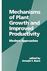 Mechanisms of Plant Growth and Improved Productivity Modern Approaches (Books in Soils, Plants, and the Environment)