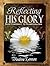 Reflecting His Glory: From ...