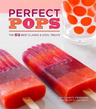 Perfect Pops: The 50 Best Classic & Cool Treats (Hardcover)