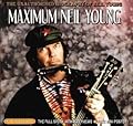Maximum Neil Young: The Unauthorised Biography of Neil Young