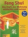 Feng Shui. Die Kraft der Wohnung entdecken und nutzen