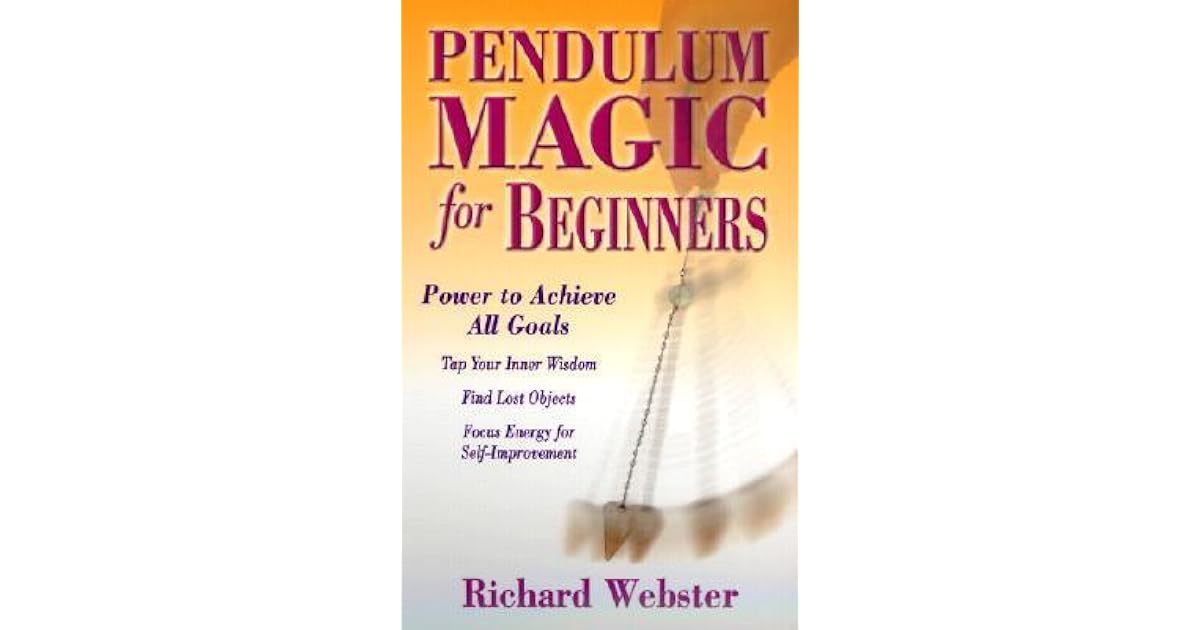Pendulum Magic for Beginners Power to Achieve All Goals by Richard ster