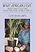 What Africans Eat: Traditional Foods and Food Traditions of West Africa