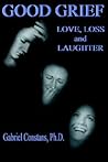 Good Grief: Love, Loss, and Laughter