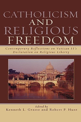 Catholicism and Religious Freedom: Contemporary Reflections on Vatican II's Declaration on Religious Liberty (Paperback)