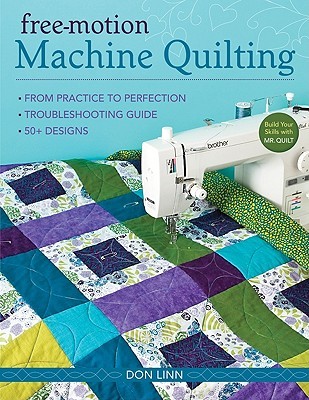 Free-Motion Machine Quilting: From Practice to Perfection - Troubleshooting Guide - 50+ Designs