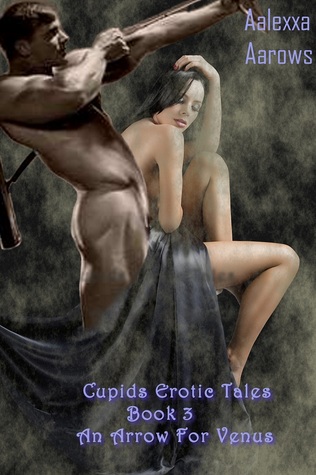 An Arrow For Venus (Cupids Erotic Tales #3)