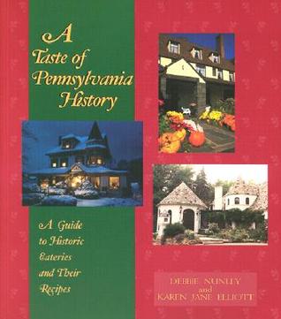 A Taste of Pennsylvania History: A Guide to Historic Eateries & Their Recipes (Paperback)
