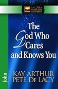 The God Who Cares and Knows You: John