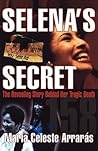 Selena's Secret: The Revealing Story Behind Her Tragic Death