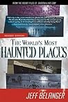 The World's Most Haunted Places, Revised Edition by Jeff Belanger