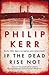 If The Dead Rise Not (Bernard Gunther, #6)