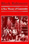Black Baltimore: A New Theory of Community