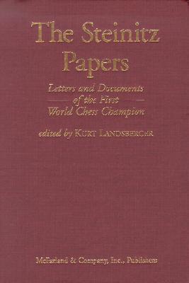 The Steinitz Papers: Letters and Documents of the First World Chess Champion (Hardcover)