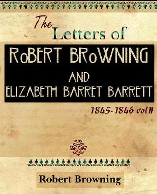 The Letters of Robert Browning and Elizabeth Barret Barrett 1845-1846 Vol II (1899)