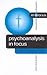 Psychoanalysis in Focus (Counselling & Psychotherapy in Focus Series)