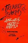A Trumpet to Arms: Alternative Media in America