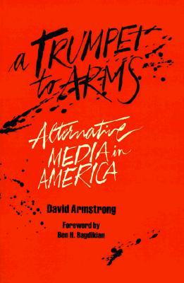 Trumpet to Arms: Alternative Media in America (Paperback)
