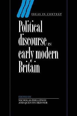 Political Discourse in Early Modern Britain (Ideas in Context, Series Number 24)