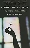 History of a Suicide by Jill Bialosky