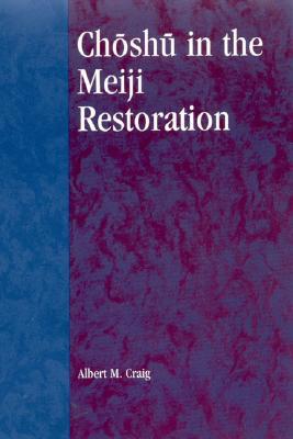 Choshu in the Meiji Restoration (Studies of Modern Japan)