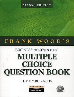 Frank Wood S Business Accounting Multiple Choice Question Book By Tommy Robinson