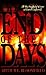 The End of the Days All the Prophetic Visions of Daniel Expla... by Arthur E. Bloomfield