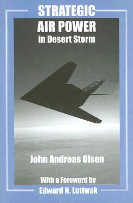 Strategic Air Power in Desert Storm (Studies in Air Power)