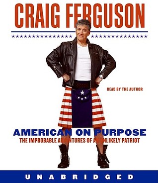 American on Purpose: The Improbable Adventures of an Unlikely Patriot