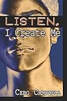 Listen, I Create Me