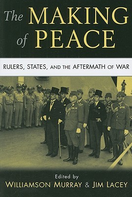 The Making of Peace: Rulers, States, and the Aftermath of War (Paperback)