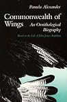 Commonwealth of Wings: An Ornithological Biography Based on the Life of John James Audubon (Wesleyan Poetry Series)