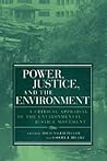 Power, Justice, and the Environment: A Critical Appraisal of the Environmental Justice Movement (Urban and Industrial Environments) Power, Justice, and the Environment: A Critical Appraisal of the Environmental Justice Movement (Urban and Industrial Environments)