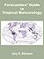 Forecasters' Guide to Tropical Meteorology