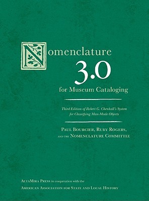 Nomenclature 3.0 for Museum Cataloging: Robert G. Chenhall's System for Classifying Man-Made Objects (Hardcover)