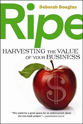 RIPE: Harvesting the Value of Your Business (Hardcover)