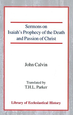 Sermons on Isaiah's Prophecy of the Death and Passion of Christ