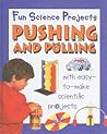 Pushing and Pulling (Fun Science Projects)